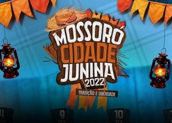 Prefeitura anuncia atrações do Mossoró Cidade Junina 2022