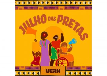 UERN realiza evento “Mulheres Negras em Marcha por Reparação e Bem Viver” em alusão ao Julho das Pretas