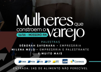Evento “Mulheres que Constroem o Varejo” é promovido pela CDL nesta sexta em Mossoró