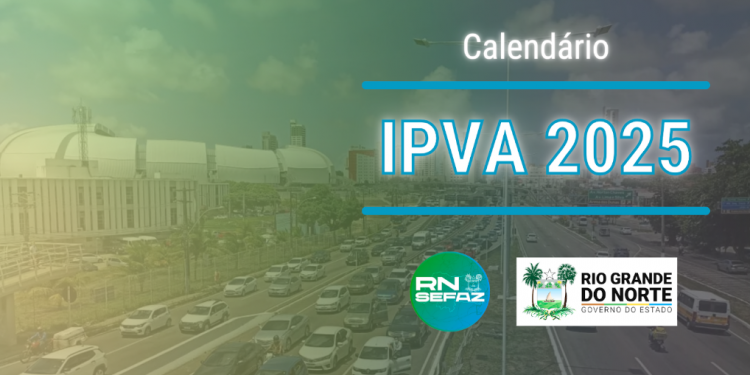 IPVA 2025 no RN: primeiros vencimentos começam em março